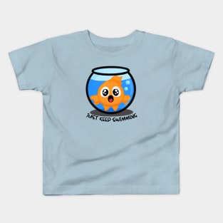 Be a Goldfish and Just Keep Swimming Kids T-Shirt